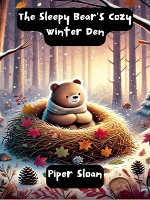 cover image of The Sleepy Bear's Cozy Winter Den